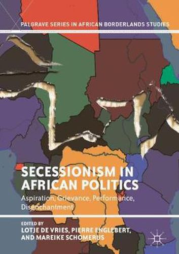Cover image for Secessionism in African Politics: Aspiration, Grievance, Performance, Disenchantment