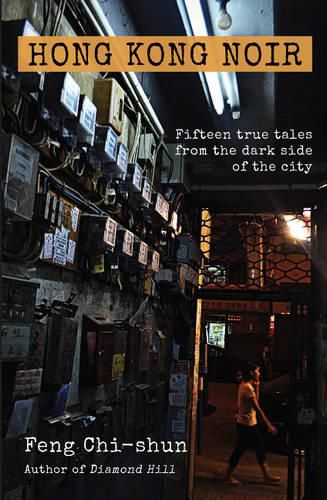 Cover image for Hong Kong Noir: Fifteen true tales from the dark side of the city