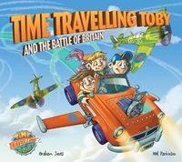 Cover image for Time Travelling Toby and the Battle of Britain