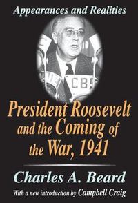 Cover image for President Roosevelt and the Coming of the War, 1941: Appearances and Realities