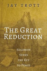 Cover image for The Great Reduction: Solomon Seeks the Key to Peace