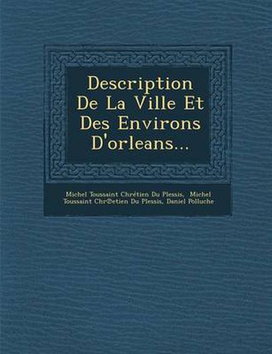 Cover image for Description de La Ville Et Des Environs D'Orleans...