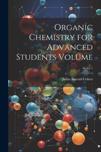 Cover image for Organic Chemistry for Advanced Students Volume; Series 1