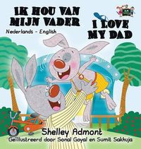 Cover image for I Love My Dad: Dutch English Bilingual Edition