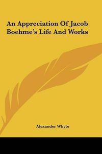 Cover image for An Appreciation of Jacob Boehme's Life and Works