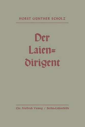 Cover image for Der Laiendirigent: Anweisungen Und Hilfen Mit Praktischen Beispielen