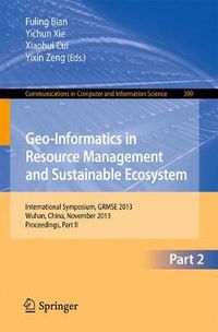 Cover image for Geo-Informatics in Resource Management and Sustainable Ecosystem: International Symposium, GRMSE 2013, Wuhan, China, November 8-10, 2013, Proceedings, Part II