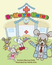 Cover image for Dr Morris Mouse: A Cute Children's Book about Fun Learning and ADHD