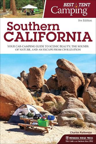 Cover image for Best Tent Camping: Southern California: Your Car-Camping Guide to Scenic Beauty, the Sounds of Nature, and an Escape from Civilization
