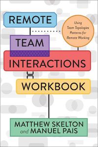 Cover image for Remote Team Interactions Workbook: Using Team Topologies Patterns for Remote Working