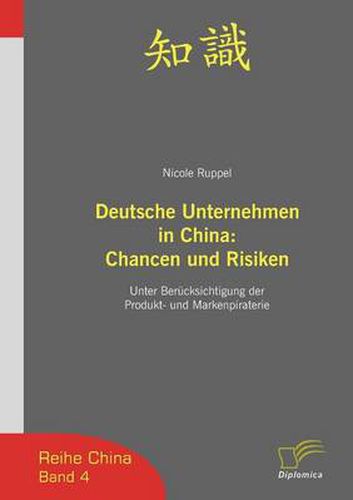 Cover image for Deutsche Unternehmen in China: Chancen und Risiken: Unter Berucksichtigung der Produkt- und Markenpiraterie
