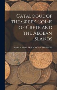 Cover image for Catalogue of the Greek Coins of Crete and the Aegean Islands