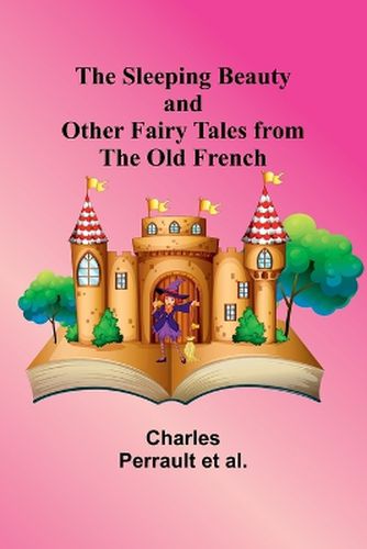 The Sleeping Beauty and other fairy tales from the Old French