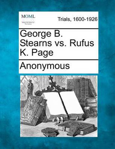 Cover image for George B. Stearns vs. Rufus K. Page