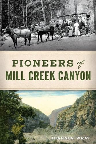 Cover image for Pioneers of Mill Creek Canyon