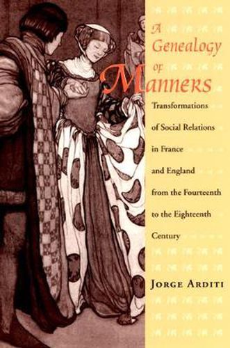 Cover image for A Genealogy of Manners: Transformations of Social Relations in France and England from the Fourteenth to the Eighteenth Century