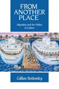 Cover image for From Another Place: Migration and the Politics of Culture