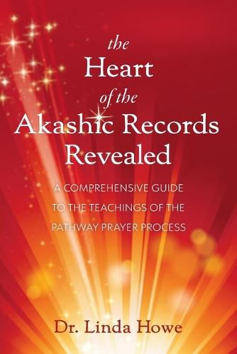 Cover image for The Heart of the Akashic Records Revealed: A Comprehensive Guide to the Teachings of the Pathway Prayer Process