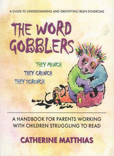 Cover image for The Word Gobblers: A Handbook for Parents Working with Children Struggling to Read a Guide to Understanding and Identifying Irlen Syndrome