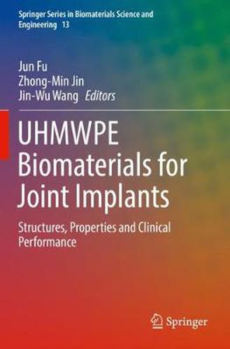 UHMWPE Biomaterials for Joint Implants: Structures, Properties and Clinical Performance