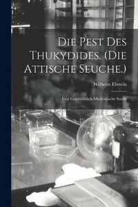 Cover image for Die Pest Des Thukydides. (Die Attische Seuche.)