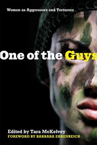 Cover image for One of the Guys: Women as Aggressors and Torturers