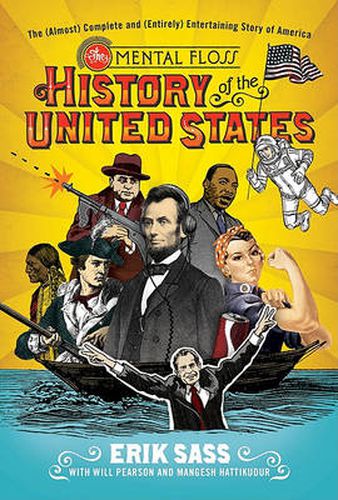 Cover image for The Mental Floss History of the United States: The (Almost) Complete and (Entirely) Entertaining Story of America