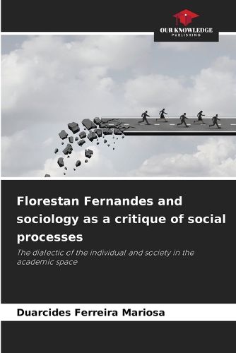 Cover image for Florestan Fernandes and sociology as a critique of social processes