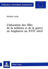 Cover image for L'Education Des Filles de La Noblesse Et de La Gentry En Angleterre Au Xviie Siecle