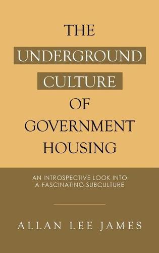 The Underground Culture of Government Housing