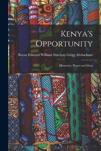 Cover image for Kenya's Opportunity; Memories, Hopes and Ideas