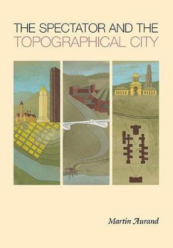 Cover image for The Spectator and the Topographical City