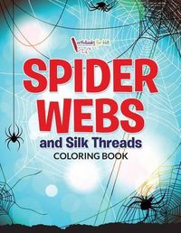 Cover image for Spider Webs and Silk Threads Coloring Book