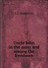 Cover image for Uncle John in the army and among the freedmen