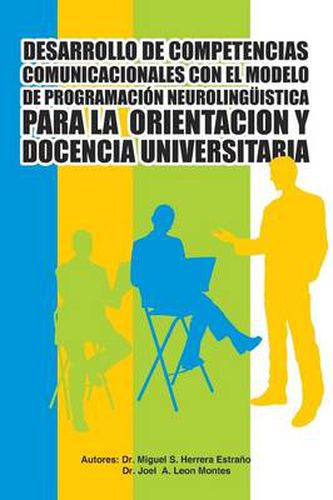 Cover image for Desarrollo de Competencias Comunicacionales Con El Modelo de Programacion Neurolinguistica Para La Orientacion y Docencia Universitaria