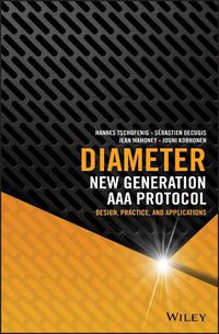 Cover image for Diameter: New Generation AAA Protocol    Design, Pr actice, and Applications