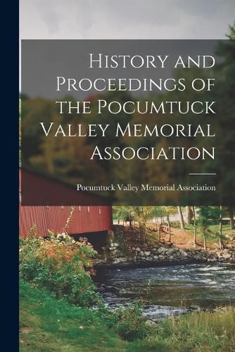 Cover image for History and Proceedings of the Pocumtuck Valley Memorial Association