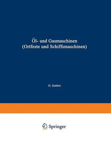 Cover image for OEl- Und Gasmaschinen (Ortfeste Und Schiffsmaschinen): Ein Handbuch Fur Konstrukteure Ein Lehrbuch Fur Studierende