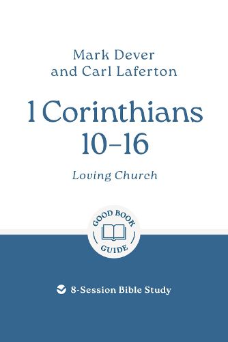 Cover image for 1 Corinthians 10 - 16: Loving Church
