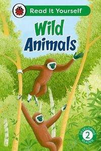 Cover image for Wild Animals: Read It Yourself - Level 2 Developing Reader