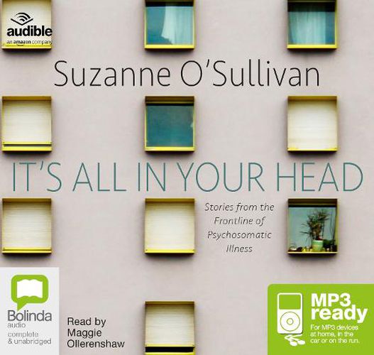 Cover image for It's All in Your Head: Stories from the Frontline of Psychosomatic Illness
