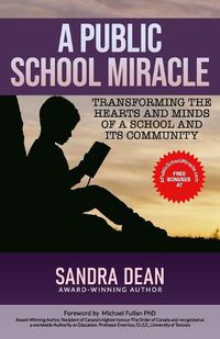 Cover image for A Public School Miracle: Transforming the Hearts and Minds of a School and Its Community