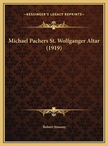 Cover image for Michael Pachers St. Wolfganger Altar (1919) Michael Pachers St. Wolfganger Altar (1919)