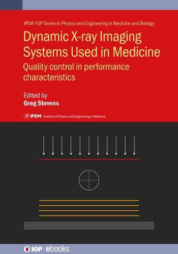 Cover image for Dynamic X-ray Imaging Systems Used in Medicine: Quality control in performance characteristics