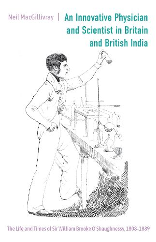 An Innovative Physician and Scientist in Britain and British India