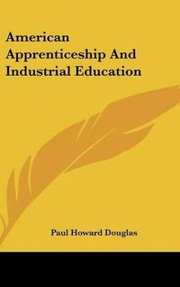 Cover image for American Apprenticeship and Industrial Education