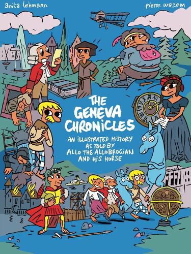 The Geneva Chronicles: An illustrated history as told by Allo the Allobrogian and his horse