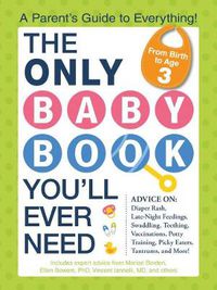 Cover image for The Only Baby Book You'll Ever Need: A Parent's Guide to Everything!