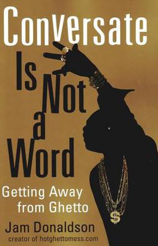 Cover image for Conversate Is Not a Word: Getting Away from Ghetto