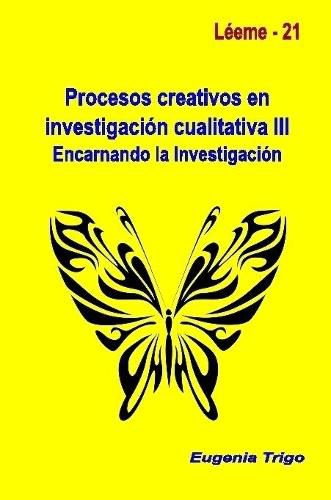 Cover image for Procesos Creativos En Investigacion Cualitativa III. Encarnando La Investigacion